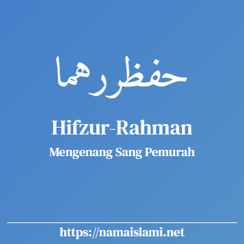 arti nama hifzur-rahman yang merupakan nama islami untuk laki-laki dilengkapi dengan tulisan huruf arab dan maknanya