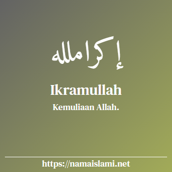 arti nama ikramullah yang merupakan nama islami untuk laki-laki dilengkapi dengan tulisan huruf arab dan maknanya