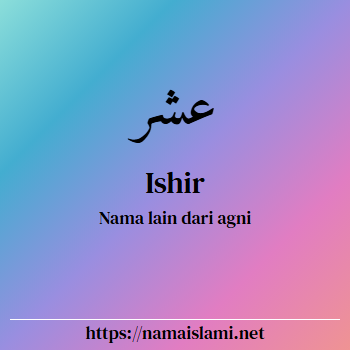 arti nama ishir yang merupakan nama islami untuk laki-laki dilengkapi dengan tulisan huruf arab dan maknanya