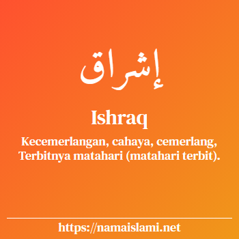 arti nama ishraq yang merupakan nama islami untuk laki-laki dilengkapi dengan tulisan huruf arab dan maknanya