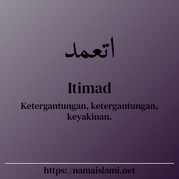 arti nama itimad yang merupakan nama islami untuk laki-laki dilengkapi dengan tulisan huruf arab dan maknanya