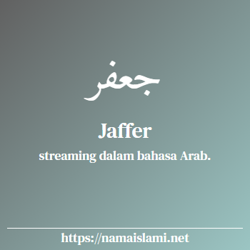 arti nama jaffer yang merupakan nama islami untuk laki-laki dilengkapi dengan tulisan huruf arab dan maknanya