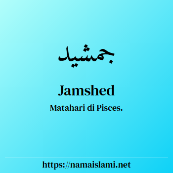arti nama jamshed yang merupakan nama islami untuk laki-laki dilengkapi dengan tulisan huruf arab dan maknanya