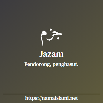 arti nama jazam yang merupakan nama islami untuk laki-laki dilengkapi dengan tulisan huruf arab dan maknanya