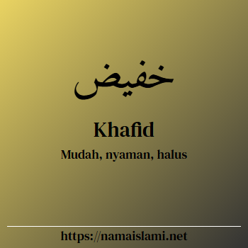 arti nama khafid yang merupakan nama islami untuk laki-laki dilengkapi dengan tulisan huruf arab dan maknanya