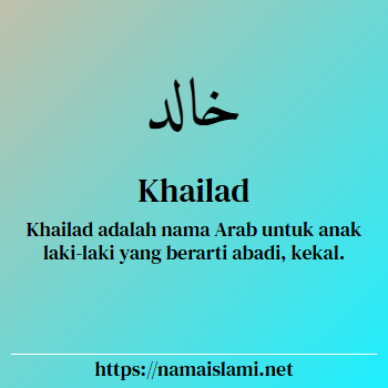 arti nama khailad yang merupakan nama islami untuk laki-laki dilengkapi dengan tulisan huruf arab dan maknanya