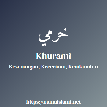 arti nama khurami yang merupakan nama islami untuk laki-laki dilengkapi dengan tulisan huruf arab dan maknanya