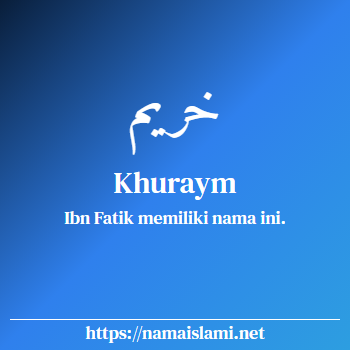 arti nama khuraym yang merupakan nama islami untuk laki-laki dilengkapi dengan tulisan huruf arab dan maknanya