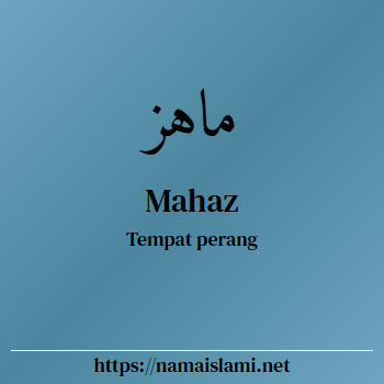 arti nama mahaz yang merupakan nama islami untuk laki-laki dilengkapi dengan tulisan huruf arab dan maknanya