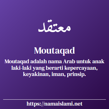 arti nama moutaqad yang merupakan nama islami untuk laki-laki dilengkapi dengan tulisan huruf arab dan maknanya