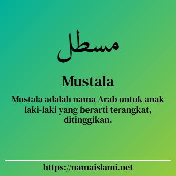 arti nama mustala yang merupakan nama islami untuk laki-laki dilengkapi dengan tulisan huruf arab dan maknanya