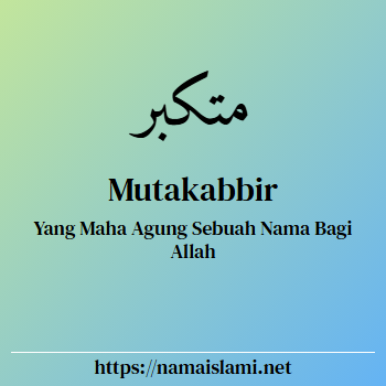 arti nama mutakabbir yang merupakan nama islami untuk laki-laki dilengkapi dengan tulisan huruf arab dan maknanya