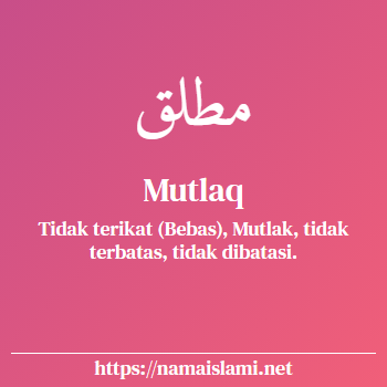 arti nama mutlaq yang merupakan nama islami untuk laki-laki dilengkapi dengan tulisan huruf arab dan maknanya