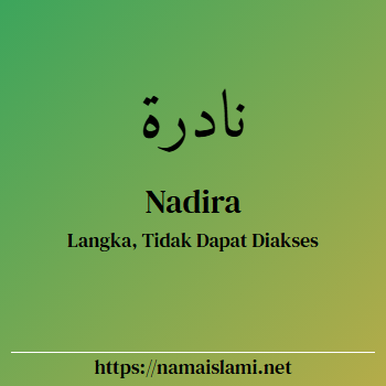 arti nama nadira yang merupakan nama islami untuk laki-laki dilengkapi dengan tulisan huruf arab dan maknanya