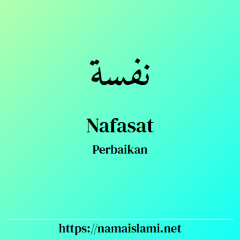 arti nama nafasat yang merupakan nama islami untuk laki-laki dilengkapi dengan tulisan huruf arab dan maknanya