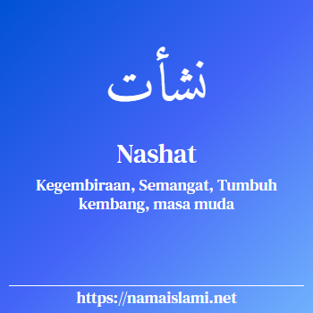 arti nama nashat yang merupakan nama islami untuk laki-laki dilengkapi dengan tulisan huruf arab dan maknanya