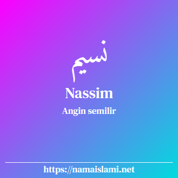 arti nama nassim yang merupakan nama islami untuk laki-laki dilengkapi dengan tulisan huruf arab dan maknanya