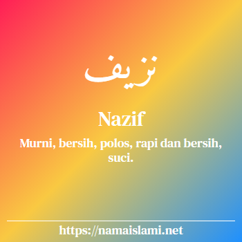 arti nama nazif yang merupakan nama islami untuk laki-laki dilengkapi dengan tulisan huruf arab dan maknanya