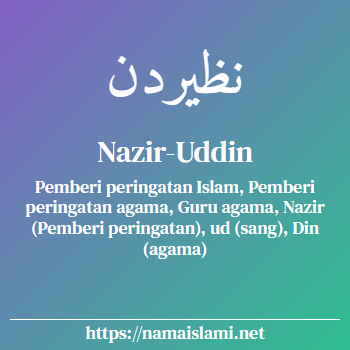 arti nama nazir-ul-islam yang merupakan nama islami untuk laki-laki dilengkapi dengan tulisan huruf arab dan maknanya