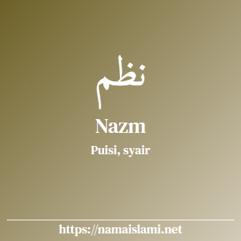arti nama nazm yang merupakan nama islami untuk laki-laki dilengkapi dengan tulisan huruf arab dan maknanya