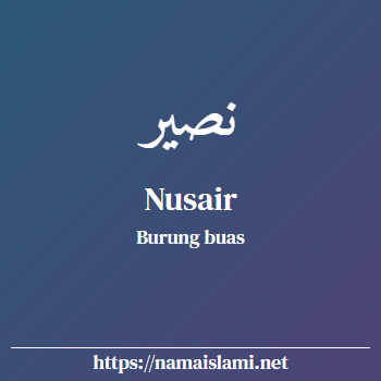 arti nama nusair yang merupakan nama islami untuk laki-laki dilengkapi dengan tulisan huruf arab dan maknanya