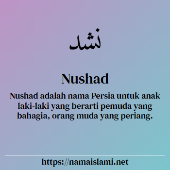 arti nama nushad yang merupakan nama islami untuk laki-laki dilengkapi dengan tulisan huruf arab dan maknanya