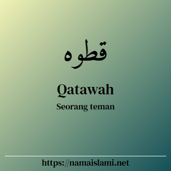 arti nama qatawah yang merupakan nama islami untuk laki-laki dilengkapi dengan tulisan huruf arab dan maknanya