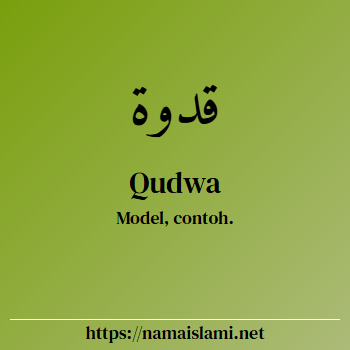 arti nama qudwa yang merupakan nama islami untuk laki-laki dilengkapi dengan tulisan huruf arab dan maknanya