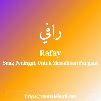 arti nama rafay yang merupakan nama islami untuk laki-laki dilengkapi dengan tulisan huruf arab dan maknanya