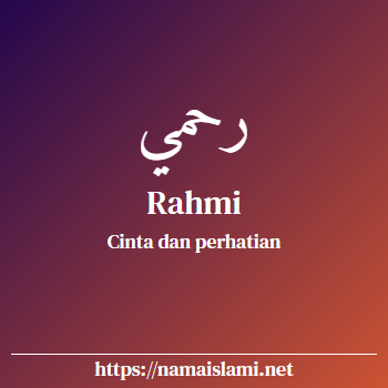 arti nama rahmi yang merupakan nama islami untuk laki-laki dilengkapi dengan tulisan huruf arab dan maknanya