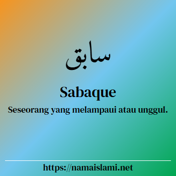 arti nama sabaque yang merupakan nama islami untuk laki-laki dilengkapi dengan tulisan huruf arab dan maknanya