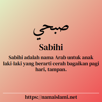 arti nama sabihi yang merupakan nama islami untuk laki-laki dilengkapi dengan tulisan huruf arab dan maknanya