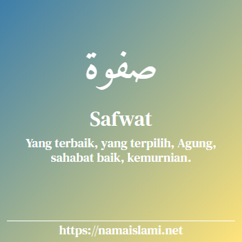 arti nama safwat yang merupakan nama islami untuk laki-laki dilengkapi dengan tulisan huruf arab dan maknanya