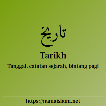 arti nama tarikh yang merupakan nama islami untuk laki-laki dilengkapi dengan tulisan huruf arab dan maknanya