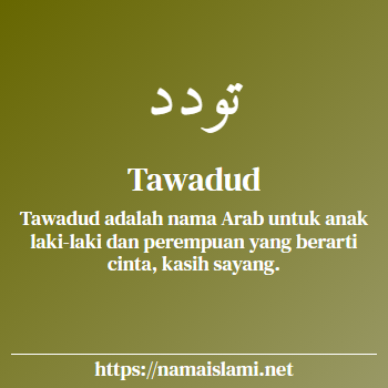 arti nama tawadud yang merupakan nama islami untuk laki-laki dilengkapi dengan tulisan huruf arab dan maknanya