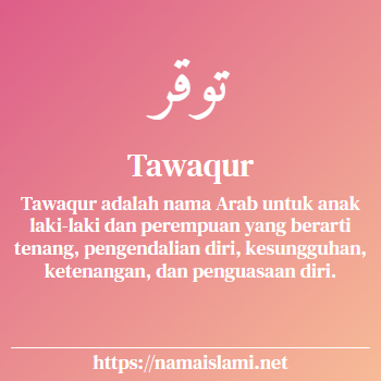 arti nama tawaqur yang merupakan nama islami untuk laki-laki dilengkapi dengan tulisan huruf arab dan maknanya
