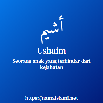 arti nama ushaim yang merupakan nama islami untuk laki-laki dilengkapi dengan tulisan huruf arab dan maknanya
