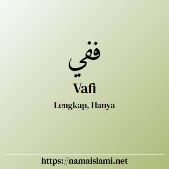 arti nama vafi yang merupakan nama islami untuk laki-laki dilengkapi dengan tulisan huruf arab dan maknanya
