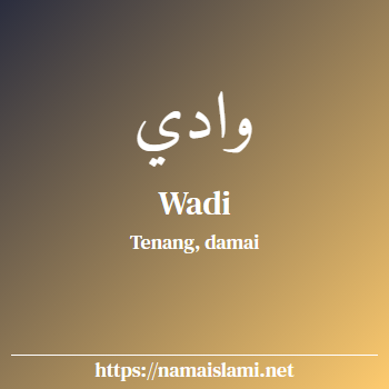 arti nama wadi yang merupakan nama islami untuk laki-laki dilengkapi dengan tulisan huruf arab dan maknanya