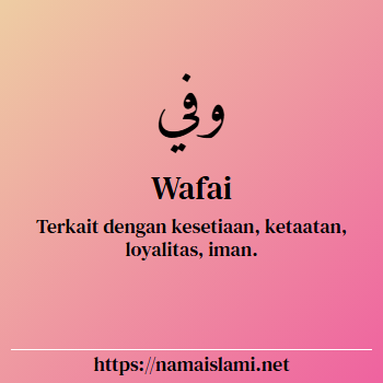 arti nama wafai yang merupakan nama islami untuk laki-laki dilengkapi dengan tulisan huruf arab dan maknanya