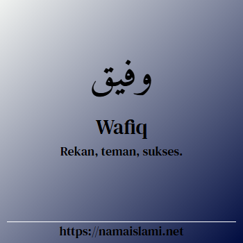 arti nama wafiq yang merupakan nama islami untuk laki-laki dilengkapi dengan tulisan huruf arab dan maknanya