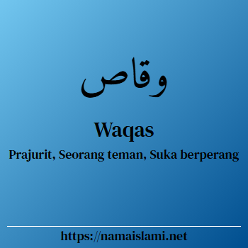 arti nama waqas yang merupakan nama islami untuk laki-laki dilengkapi dengan tulisan huruf arab dan maknanya