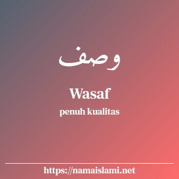 arti nama wasaf yang merupakan nama islami untuk laki-laki dilengkapi dengan tulisan huruf arab dan maknanya