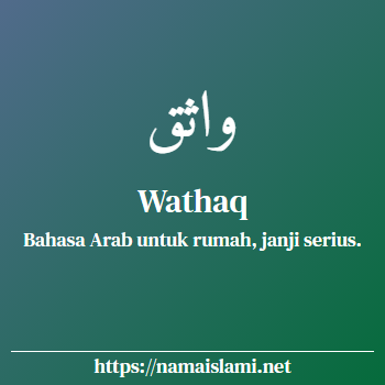 arti nama wathaq yang merupakan nama islami untuk laki-laki dilengkapi dengan tulisan huruf arab dan maknanya