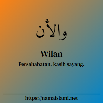arti nama wilan yang merupakan nama islami untuk laki-laki dilengkapi dengan tulisan huruf arab dan maknanya