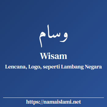 arti nama wisam yang merupakan nama islami untuk laki-laki dilengkapi dengan tulisan huruf arab dan maknanya