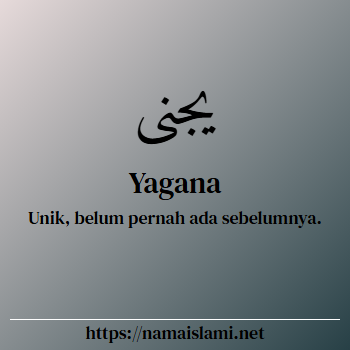 arti nama yagana yang merupakan nama islami untuk laki-laki dilengkapi dengan tulisan huruf arab dan maknanya