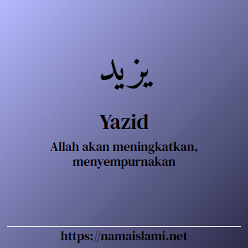arti nama yazid yang merupakan nama islami untuk laki-laki dilengkapi dengan tulisan huruf arab dan maknanya