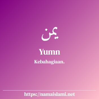 arti nama yumn yang merupakan nama islami untuk laki-laki dilengkapi dengan tulisan huruf arab dan maknanya