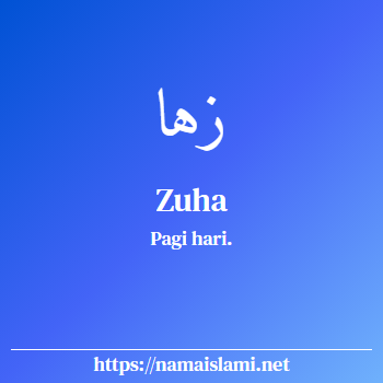 arti nama zuha yang merupakan nama islami untuk laki-laki dilengkapi dengan tulisan huruf arab dan maknanya